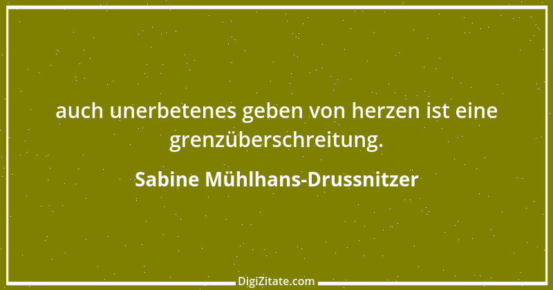 Zitat von Sabine Mühlhans-Drussnitzer 3