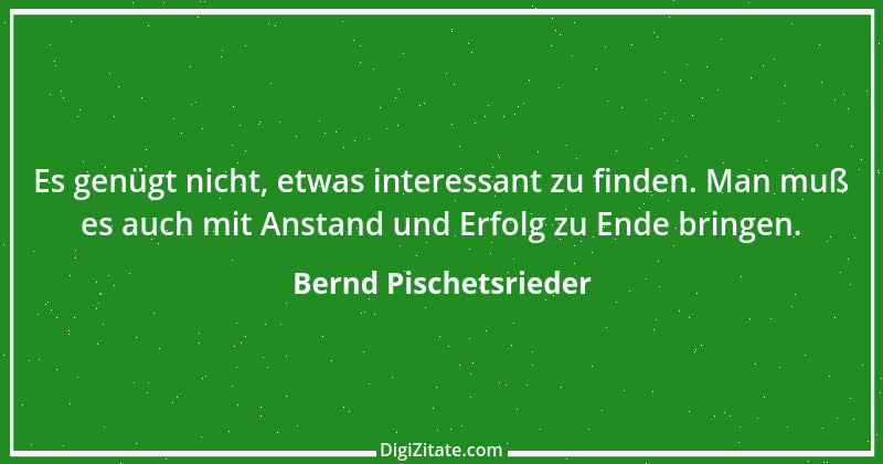 Zitat von Bernd Pischetsrieder 1