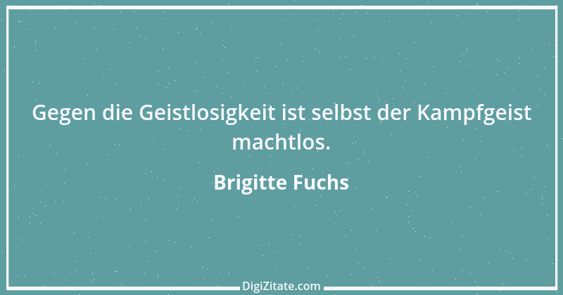 Zitat von Brigitte Fuchs 323