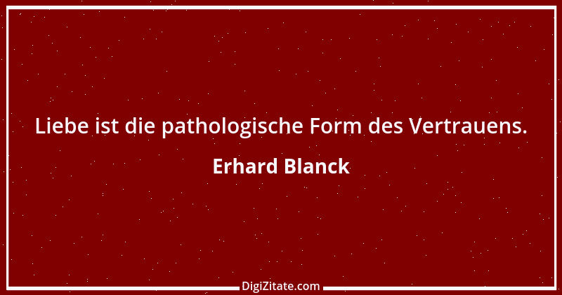 Zitat von Erhard Blanck 188