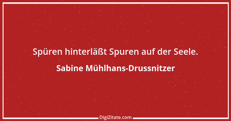 Zitat von Sabine Mühlhans-Drussnitzer 4