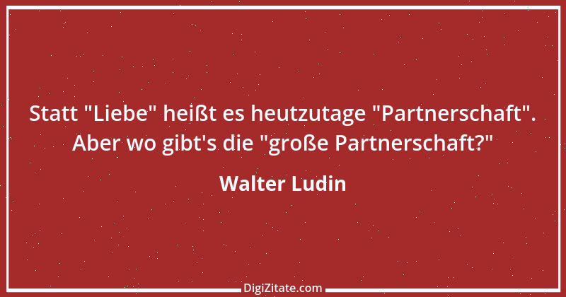 Zitat von Walter Ludin 1135