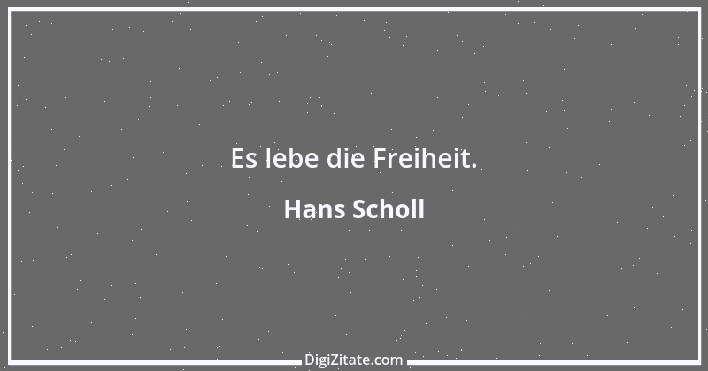 Zitat von Hans Scholl 6