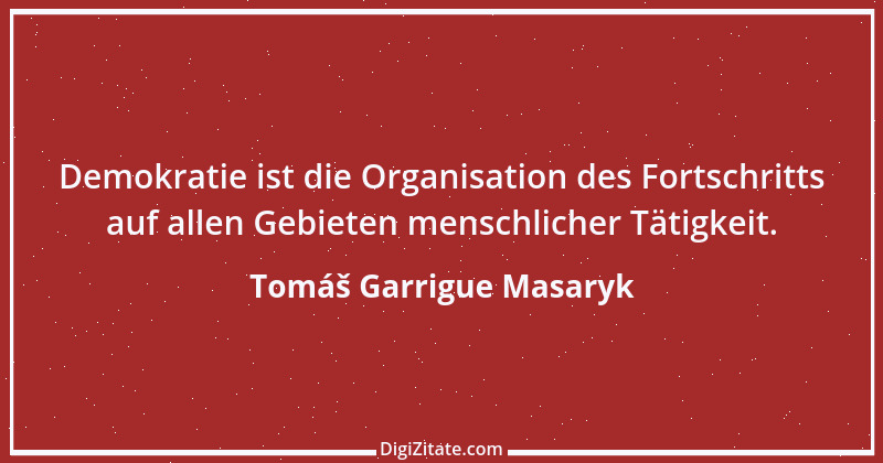 Zitat von Tomáš Garrigue Masaryk 1