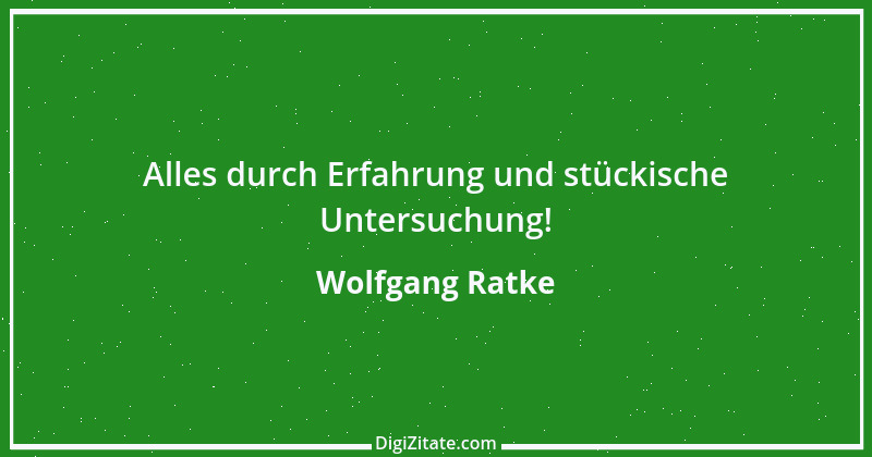 Zitat von Wolfgang Ratke 1