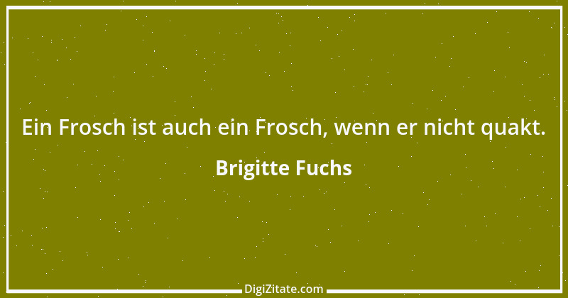 Zitat von Brigitte Fuchs 325