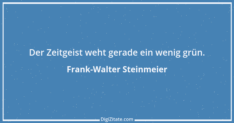 Zitat von Frank-Walter Steinmeier 22