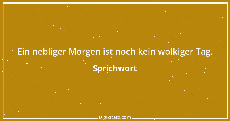 Zitat von Sprichwort 9627