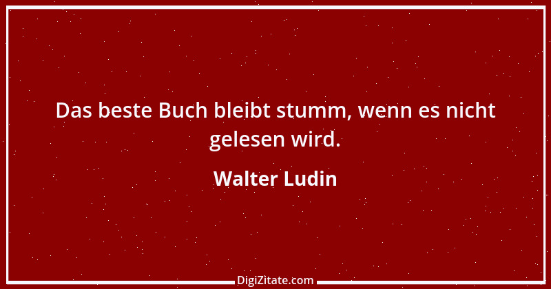 Zitat von Walter Ludin 137