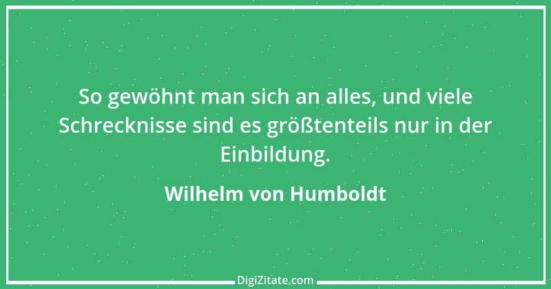 Zitat von Wilhelm von Humboldt 185