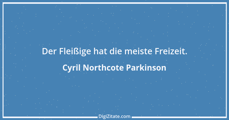 Zitat von Cyril Northcote Parkinson 4