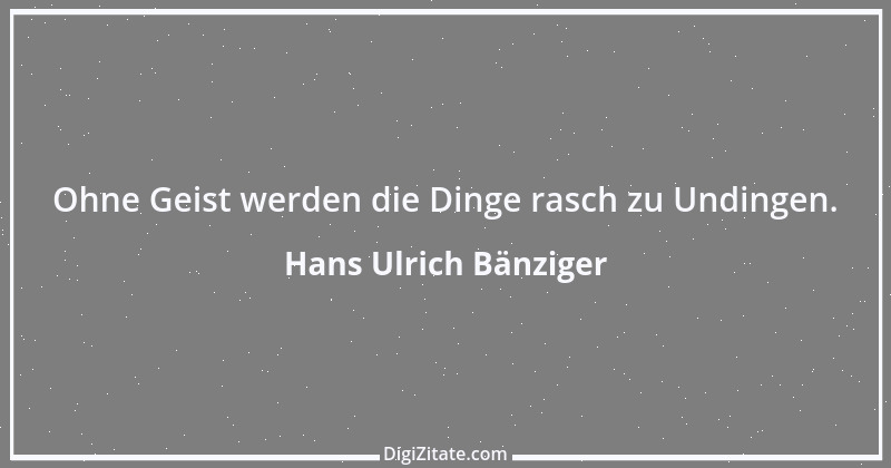 Zitat von Hans Ulrich Bänziger 127