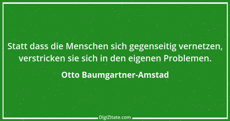 Zitat von Otto Baumgartner-Amstad 102