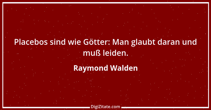 Zitat von Raymond Walden 290