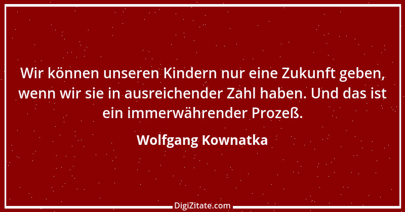 Zitat von Wolfgang Kownatka 61