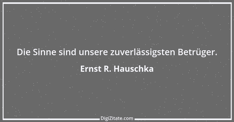 Zitat von Ernst R. Hauschka 292