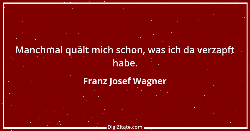 Zitat von Franz Josef Wagner 6