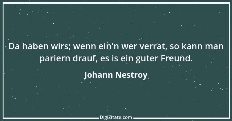 Zitat von Johann Nestroy 284