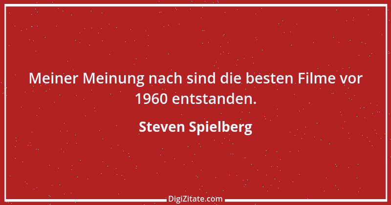 Zitat von Steven Spielberg 12