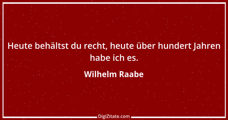 Zitat von Wilhelm Raabe 115