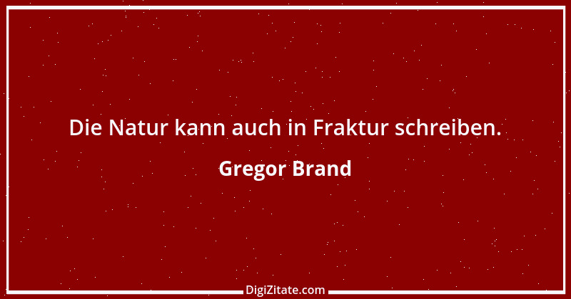 Zitat von Gregor Brand 527