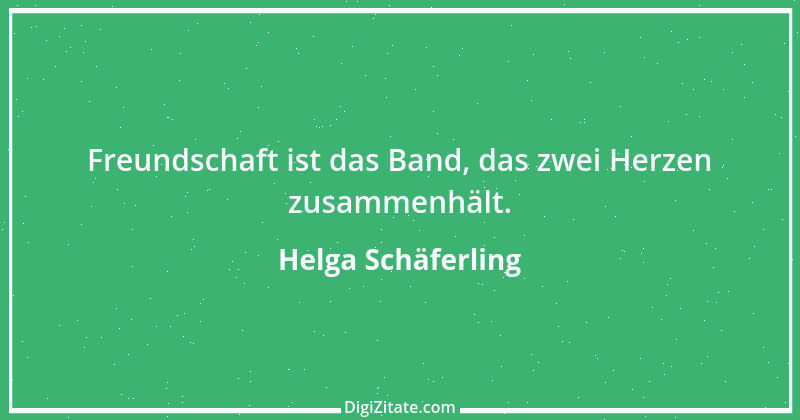 Zitat von Helga Schäferling 392