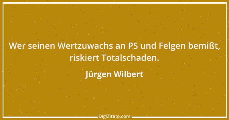 Zitat von Jürgen Wilbert 17