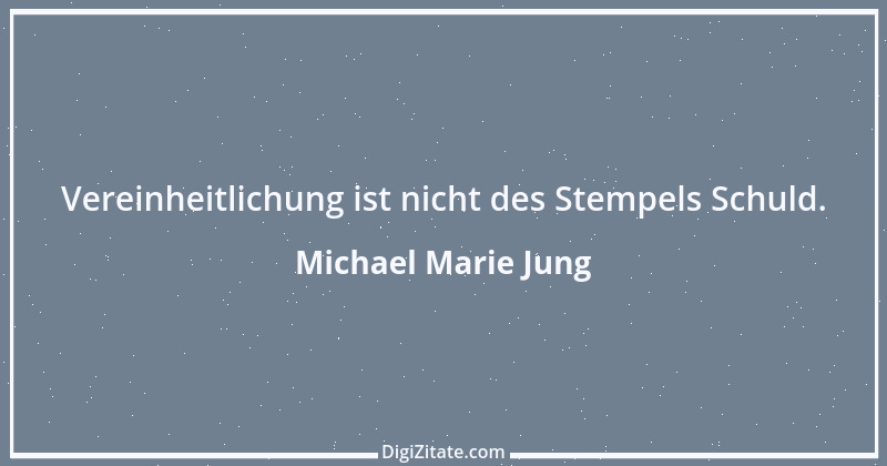 Zitat von Michael Marie Jung 204