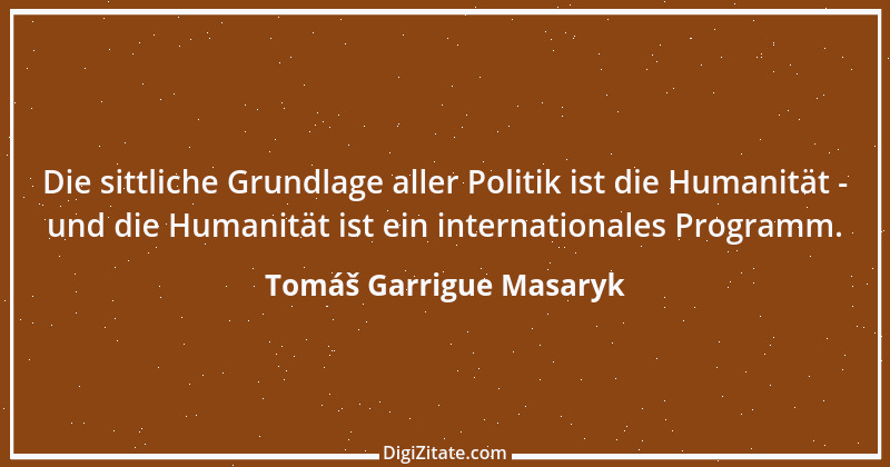 Zitat von Tomáš Garrigue Masaryk 4