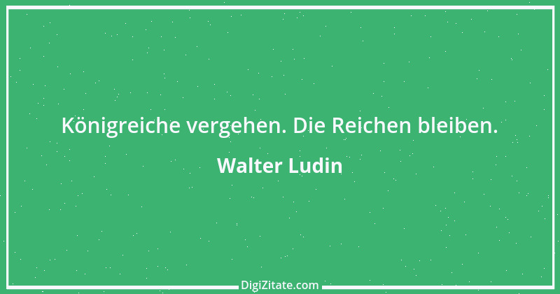 Zitat von Walter Ludin 139