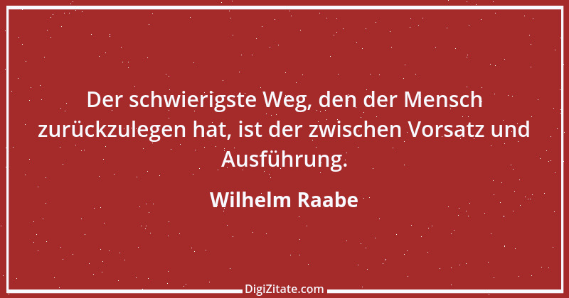 Zitat von Wilhelm Raabe 116