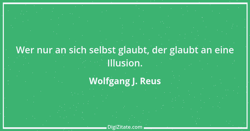 Zitat von Wolfgang J. Reus 477