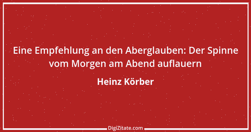 Zitat von Heinz Körber 6