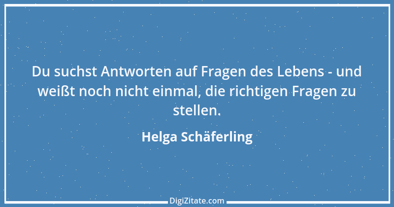 Zitat von Helga Schäferling 393