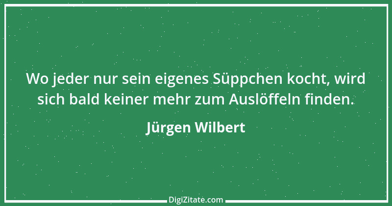 Zitat von Jürgen Wilbert 18