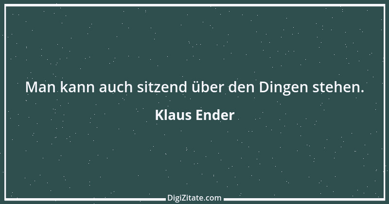 Zitat von Klaus Ender 311