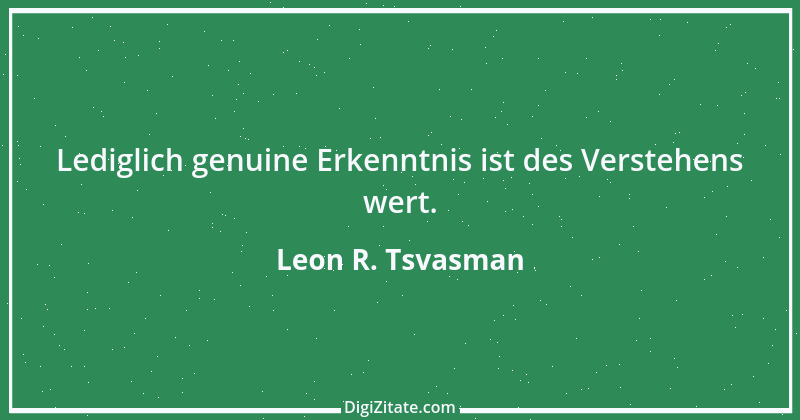 Zitat von Leon R. Tsvasman 23