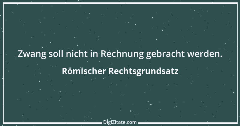 Zitat von Römischer Rechtsgrundsatz 6