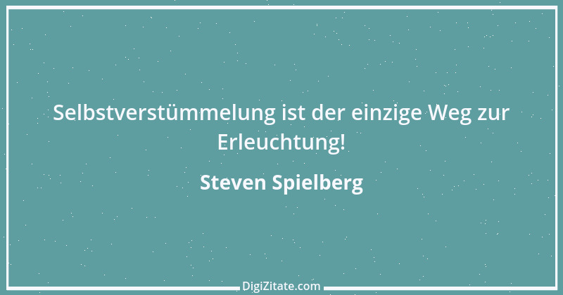 Zitat von Steven Spielberg 14