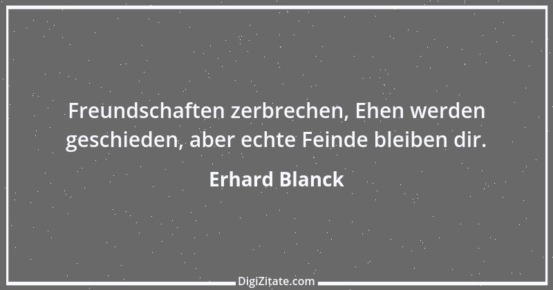 Zitat von Erhard Blanck 194