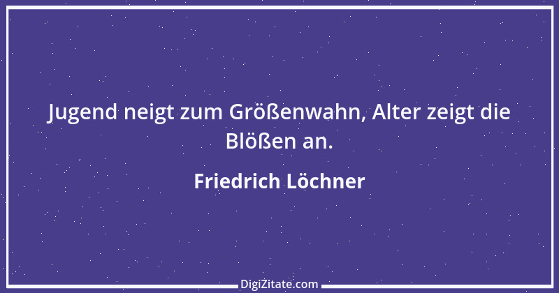 Zitat von Friedrich Löchner 191