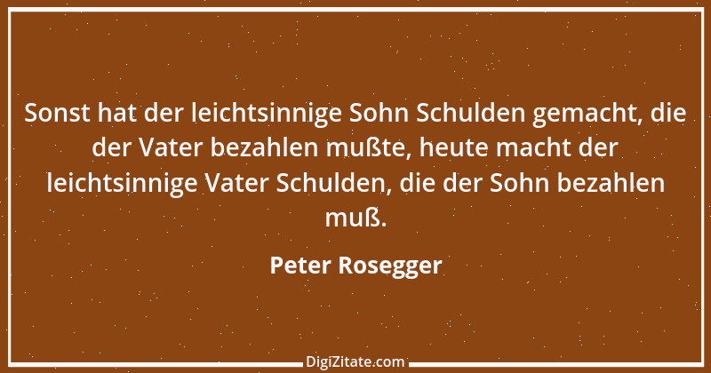 Zitat von Peter Rosegger 192