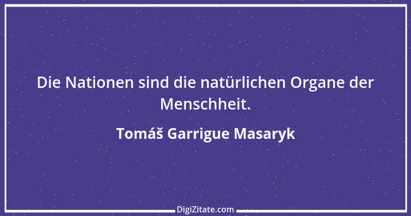 Zitat von Tomáš Garrigue Masaryk 6