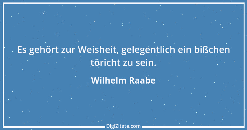 Zitat von Wilhelm Raabe 118