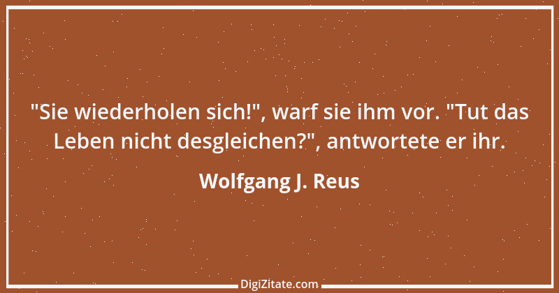 Zitat von Wolfgang J. Reus 479