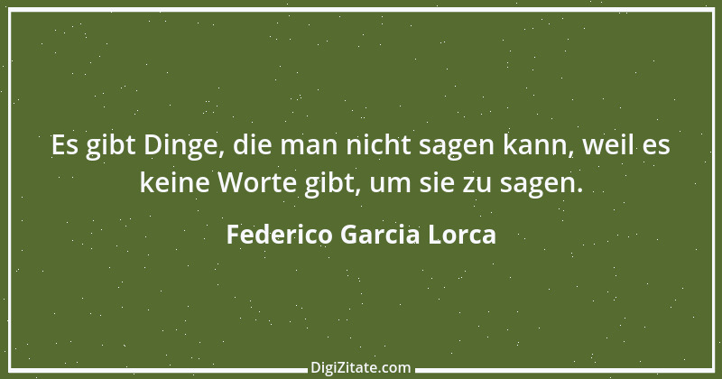 Zitat von Federico Garcia Lorca 6