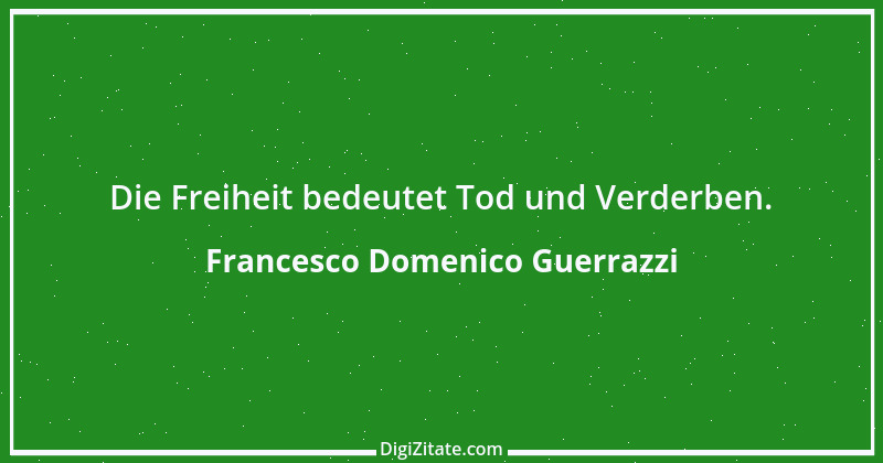 Zitat von Francesco Domenico Guerrazzi 1