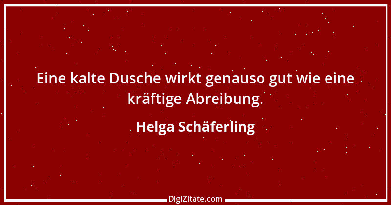 Zitat von Helga Schäferling 395