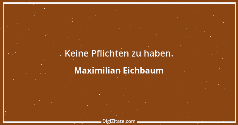 Zitat von Maximilian Eichbaum 1