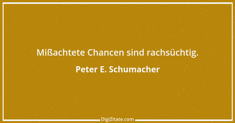 Zitat von Peter E. Schumacher 445